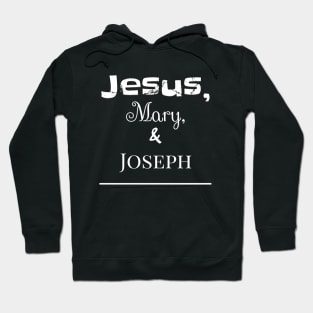 Jesus mary and Joseph saying Hoodie